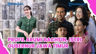 Profil Arumi Bachsin, Istri Wakil Gubernur Jawa Timur yang Tak Kalah Cantik dan Mempesona!