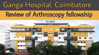 REVIEW OF ARHTHROSCOPY FELLOWSHIP AT GANGA HOSPITAL, COIMBATORE