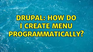 Drupal: How do I create menu programmatically?