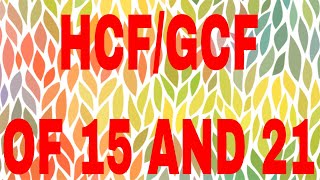 HCF of 15 and 21|GCF of 15 and 21