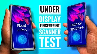 Google Pixel 6 Pro vs. Samsung Galaxy S22 Ultra | Fingerprint Scanner Edition