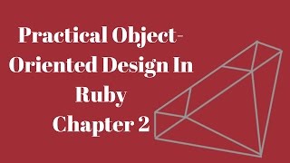 Practical Object-Oriented Design in Ruby Chapter 2 (Part 1/2)