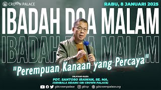 Ibadah Doa Malam GBI CP - Rabu, 8 Januari 2025 - Pdt. Santoso Irawan : Perempuan Kanaan yang Percaya