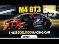 BMW M4 GT3 - The $500,000 Racing Car!