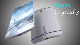 Curved SHARP Aquos Crystal 3 (2018) 18:9 aspect ratio, 6 4 inch, 8GB RAM, Snapdragon 845 \u0026 More! ᴴᴰ