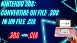 Nintendo 3DS: Come Convertire Un File .3DS In Un File .CIA