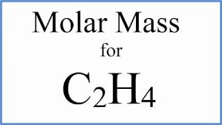 Molar Mass / Molecular Weight of C2H4 : Ethene
