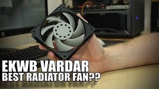 Best fans for watercooling? EKWB VARDAR Series Fans