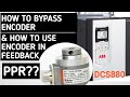 ABB DCS880 DC DRIVE! how to bypass encoder in ABB dcs880 dc drive!! how set encoder parameter