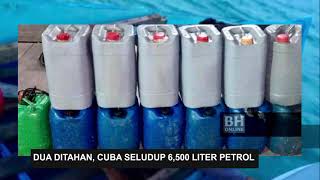 Dua Ditahan, Cuba Seludup 6,500 Liter Petrol