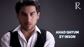 Ahad Qayum - Ey inson | Ахад Каюм - Эй инсон
