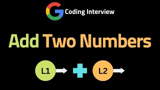 Add Two Numbers - LeetCode 2 - Coding Interview Questions