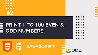 Print Even And Odd Number From 1 To 100 in JavaScript | JavaScript Even Odd Program