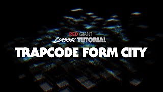 Classic Tutorial | Trapcode Form City