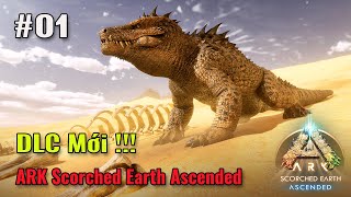 ARK: Scorched Earth Ascended #1 - Mình Trải Nghiệm DLC Mới, Map Sa Mạc Scorched