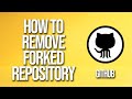 How To Remove Forked Repository GitHub Tutorial