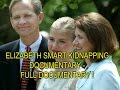 ELIZABETH SMART KIDNAPPING DOCUMENTARY - FULL DOCUMENTARY !