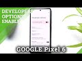 How to Activate Developer Mode on GOOGLE Pixel 6 – Allow Developer Features