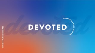 REUNION Anywhere | DEVOTED | Week 3