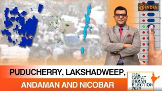 Puducherry, Lakshadweep, Andaman and Nicobar | The Great Indian Election 2024