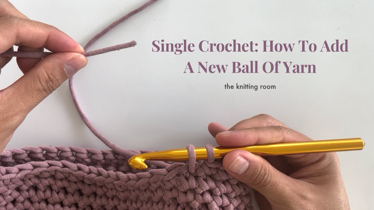 Single Crochet How To Add A New Ball Of Yarn Youtube