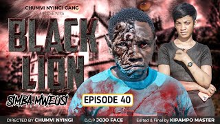 SIMBA MWEUSI {BLACK LION} - EPISODE 40 | CHUMVINYINGI