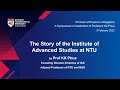 The Story of the Institute of Advanced Studies at NTU - Prof Phua Kok Khoo