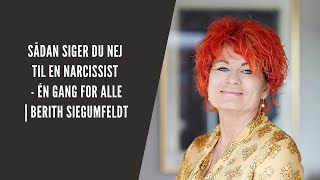 Sådan siger du nej til en narcissist én gang for alle | Berith Siegumfeldt