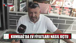 Kumbağ'da Ev Fiyatları Nasıl Uçtu