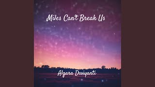 Miles Cant Break Us