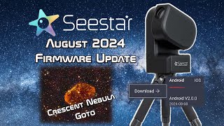 Seestar August 2024 Firmware Update \u0026 Crescent Nebula GOTO