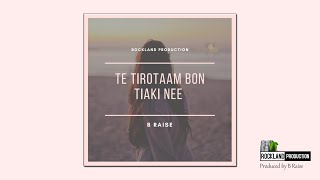 Te Tirotaam Bon Tiaki Nee - B Raise