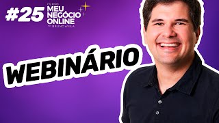 Como fazer Lançamento por Webinários | #25 Curso Meu Negócio Online