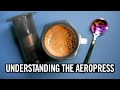 Understanding The AeroPress (Episode #2)