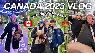 CANADA VLOG 2023 (last trip of the year!)