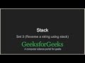 Stack | Set 3 (Reverse a string using stack) | GeeksforGeeks