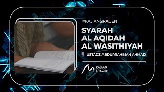 Syarah Al Aqidah Al Wasithiyyah - Ustadz Abdurrahman Ahmad