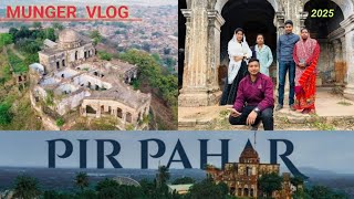 Pir Pahar Munger New Video 2025 | Bihar tourist places in Munger ♥️