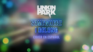 Somewhere I Belong de @LinkinPark (Cantado en Español)