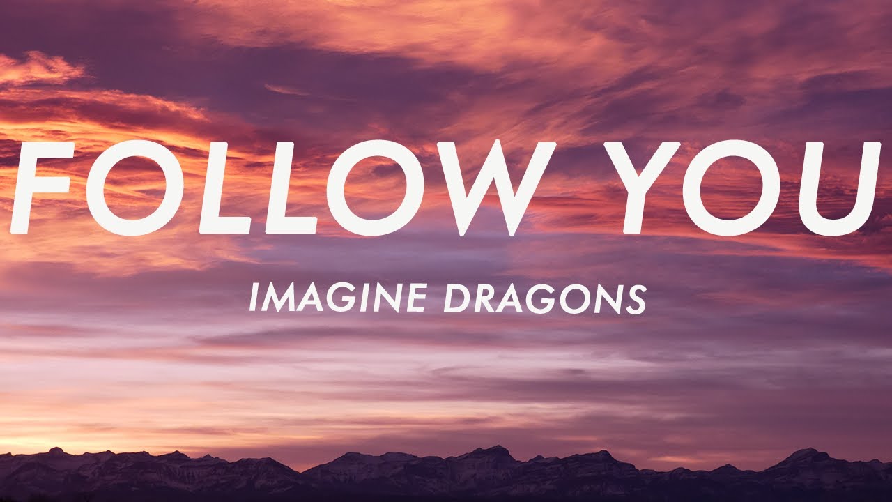 Imagine Dragons Follow You Lyrics Chords Chordify