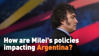 How are Milei's policies impacting Argentina?