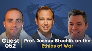 Guestsplaining 052: Prof. Joshua Stuchlik on the Ethics of War