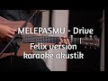 Melepasmu ( felix versi karaoke akustik )