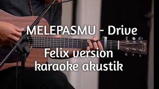 Melepasmu ( felix versi karaoke akustik )