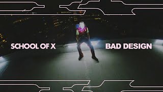 School of X - Bad Design (Music Video)