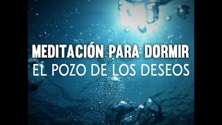 EL POZO DE LOS DESEOS | MEDITACIÓN GUIADA PARA DORMIR | LEY DE ATRACCIÓN Y ABUNDANCIA | ❤ EASY ZEN