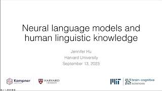 IICCSSS 2023 - Jennifer Hu: Neural Language Models and Human Lingustic Knowledge