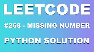 LeetCode #268 - Missing Number - Python Explanation and Solution