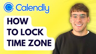How to Lock Time Zone in Calendly [2026 Full Guide]