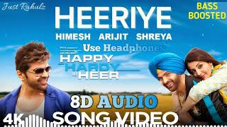 Heeriye | 8D AUDIO | Happy Hardy And Heer  Himesh Reshammiya, Arijit Singh, Shreya Ghoshal Sonia